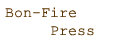 Bon-Fire Press